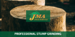 Professional Stump Grinding